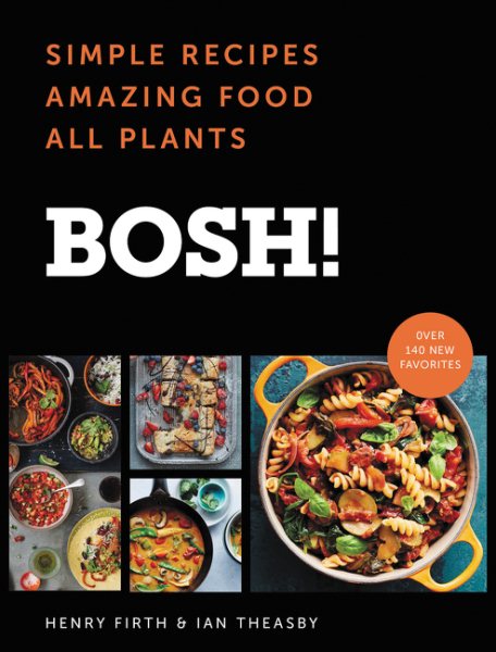 BOSH!: Simple Recipes * Amazing Food * All Plants (BOSH Series)