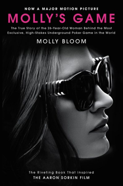 Molly's Game [Movie Tie-in]: The True Story of the 26-Year-Old Woman Behind the Most Exclusive, High-Stakes Underground Poker Game in the World cover