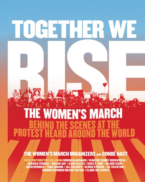 Together We Rise: Behind the Scenes at the Protest Heard Around the World cover
