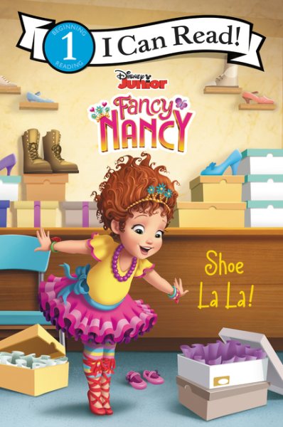 Disney Junior Fancy Nancy: Shoe La La! (I Can Read Level 1) cover