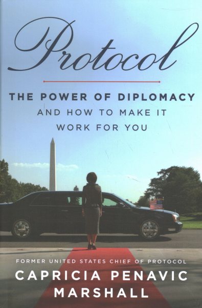 Protocol: The Power of Diplomacy and How to Make It Work for You cover