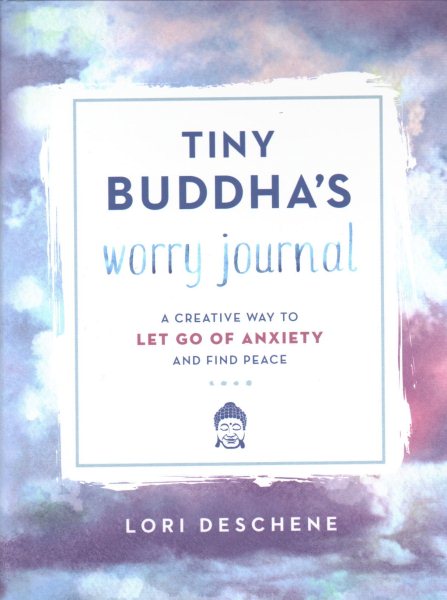 Tiny Buddha's Worry Journal: A Creative Way to Let Go of Anxiety and Find Peace cover