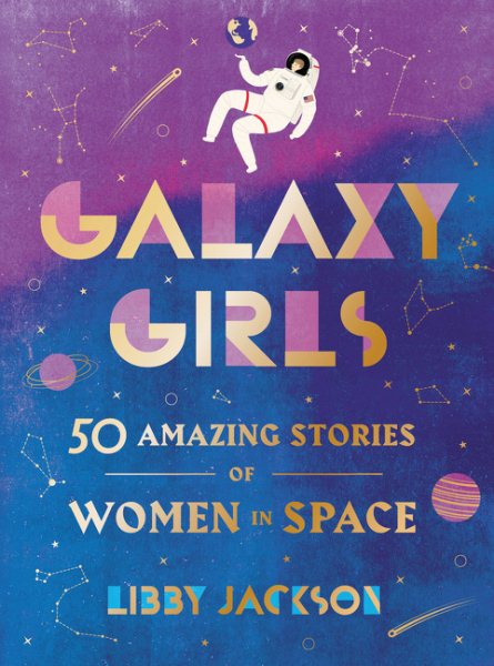 Galaxy Girls: 50 Amazing Stories of Women in Space cover