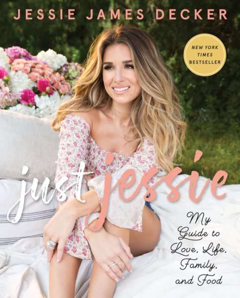 Just Jessie: My Guide to Love, Life, Family, and Food cover