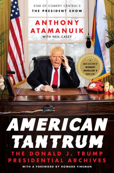 American Tantrum: The Donald J. Trump Presidential Archives cover