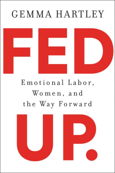 Fed Up: Emotional Labor, Women, and the Way Forward cover
