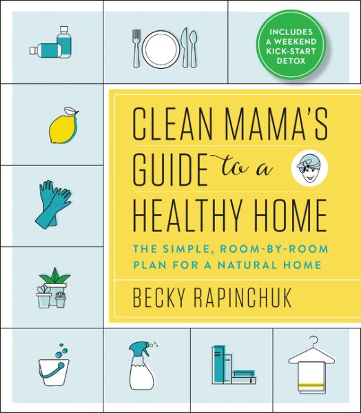 Clean Mama’s Guide to a Healthy Home: The Simple, Room-by-Room Plan for a Natural Home cover