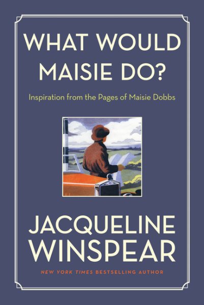 What Would Maisie Do?: Inspiration from the Pages of Maisie Dobbs cover