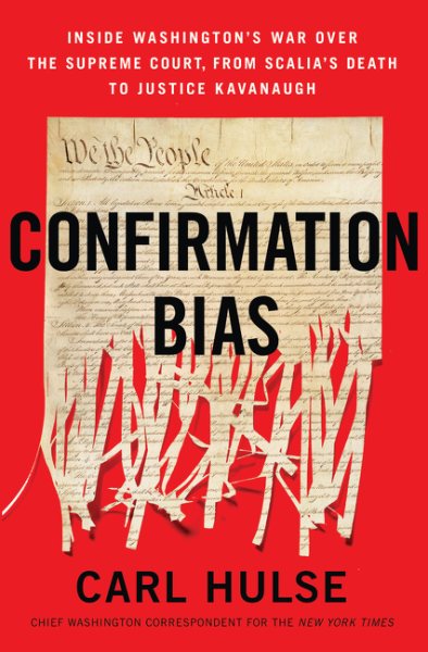 Confirmation Bias: Inside Washington's War Over the Supreme Court, from Scalia's Death to Justice Kavanaugh cover