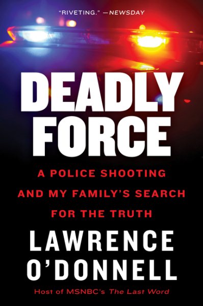 Deadly Force: A Police Shooting and My Family's Search for the Truth cover
