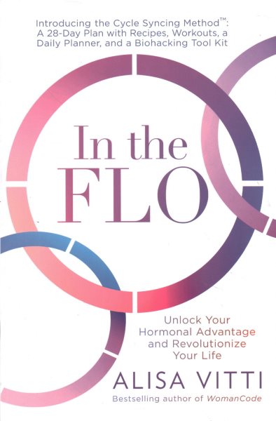 In the FLO: Unlock Your Hormonal Advantage and Revolutionize Your Life cover