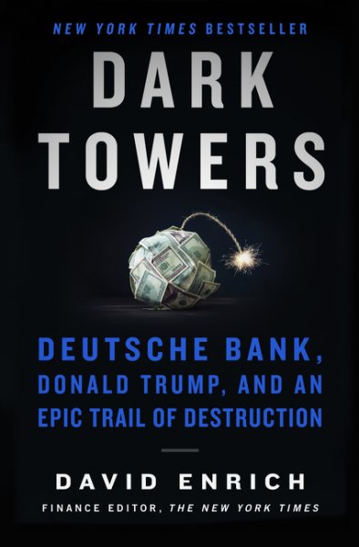 Dark Towers: Deutsche Bank, Donald Trump, and an Epic Trail of Destruction cover