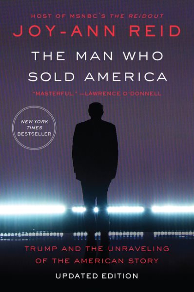 The Man Who Sold America: Trump and the Unraveling of the American Story cover