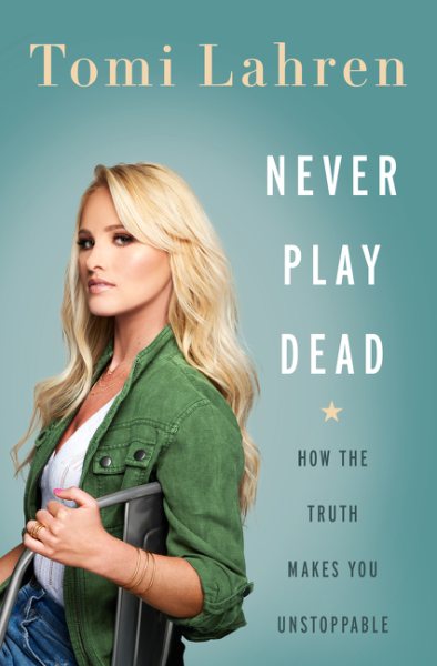 Never Play Dead: How the Truth Makes You Unstoppable cover