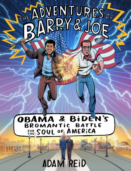 The Adventures of Barry & Joe: Obama and Biden's Bromantic Battle for the Soul of America cover