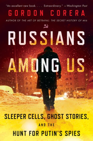 Russians Among Us: Sleeper Cells, Ghost Stories, and the Hunt for Putin's Spies cover