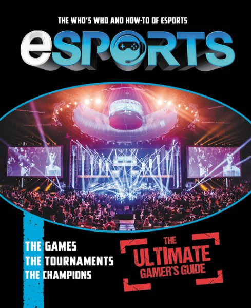 eSports: The Ultimate Gamer's Guide: The Who's Who and How-To of eSports cover