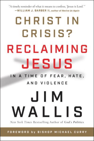 Christ in Crisis?: Reclaiming Jesus in a Time of Fear, Hate, and Violence cover