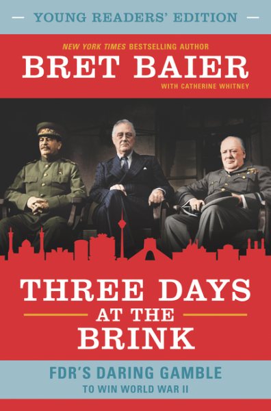 Three Days at the Brink: Young Readers' Edition: FDR's Daring Gamble to Win World War II cover