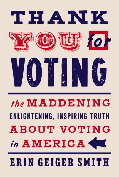 Thank You for Voting: The Maddening, Enlightening, Inspiring Truth About Voting in America cover