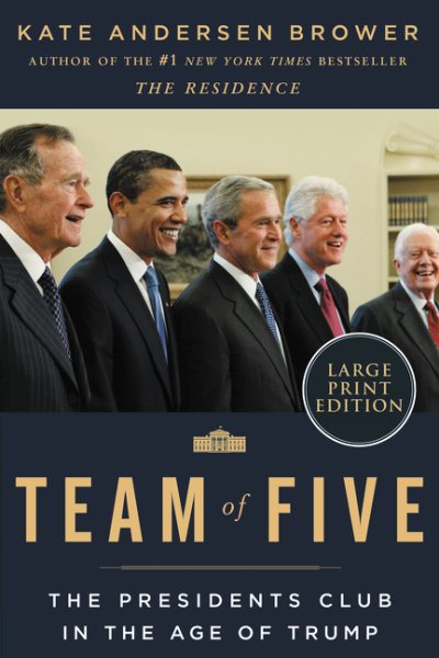 Team of Five: The Presidents Club in the Age of Trump cover