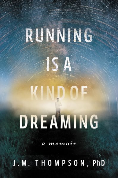 Running Is a Kind of Dreaming: A Memoir cover