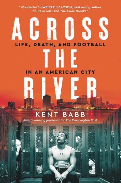 Across the River: Life, Death, and Football in an American City cover