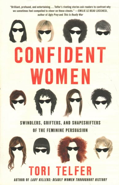 Confident Women: Swindlers, Grifters, and Shapeshifters of the Feminine Persuasion cover