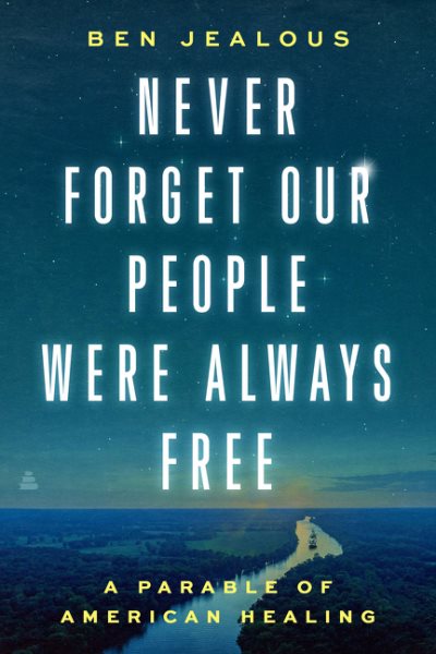 Never Forget Our People Were Always Free: A Parable of American Healing cover