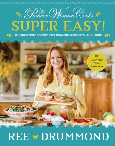 The Pioneer Woman Cooks―Super Easy!: 120 Shortcut Recipes for Dinners, Desserts, and More cover