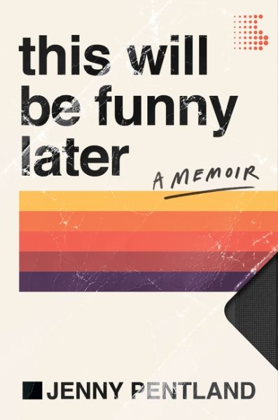 This Will Be Funny Later: A Memoir cover
