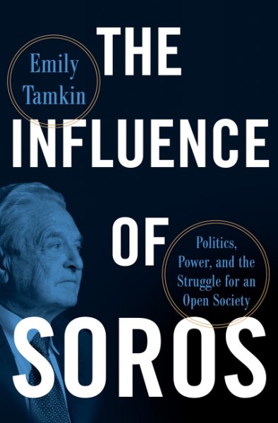 The Influence of Soros: Politics, Power, and the Struggle for an Open Society cover