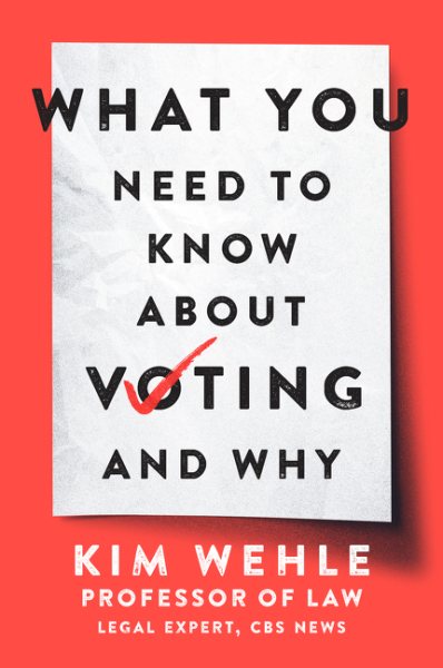 What You Need to Know About Voting--and Why (Legal Expert Series) cover