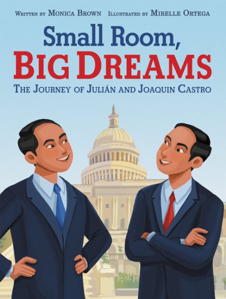 Small Room, Big Dreams: The Journey of Julián and Joaquin Castro cover