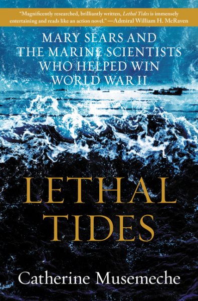 Lethal Tides: Mary Sears and the Marine Scientists Who Helped Win World War II cover