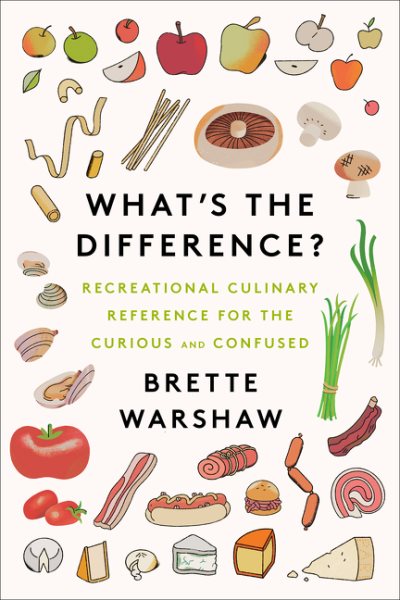 What's the Difference?: Recreational Culinary Reference for the Curious and Confused cover
