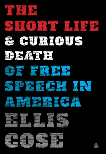 The Short Life and Curious Death of Free Speech in America cover