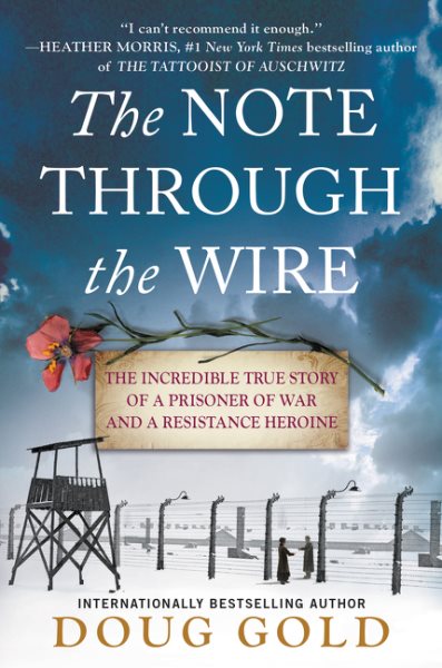 The Note Through the Wire: The Incredible True Story of a Prisoner of War and a Resistance Heroine cover