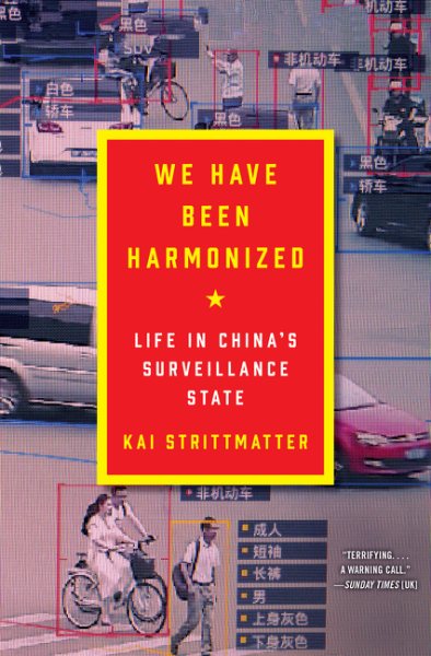 We Have Been Harmonized: Life in China's Surveillance State cover