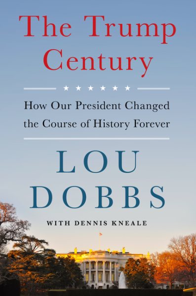 The Trump Century: How Our President Changed the Course of History Forever cover