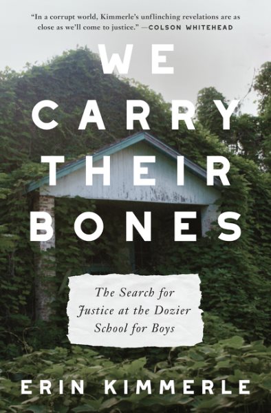 We Carry Their Bones: The Search for Justice at the Dozier School for Boys cover