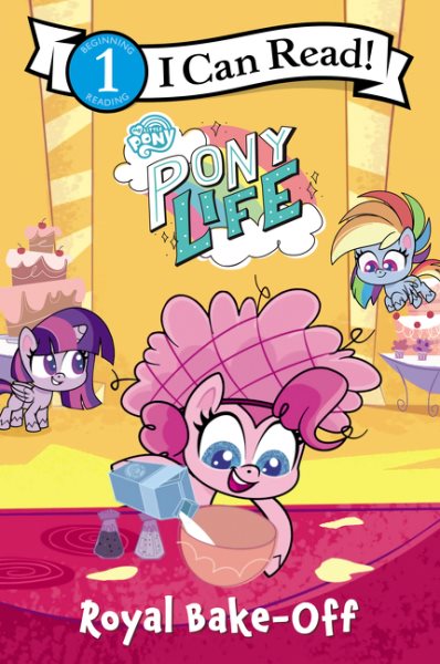 My Little Pony: Pony Life: Royal Bake-Off (I Can Read Level 1) cover
