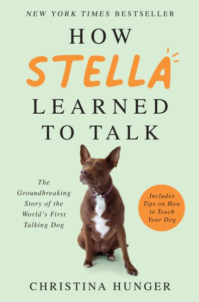 How Stella Learned to Talk: The Groundbreaking Story of the World's First Talking Dog cover