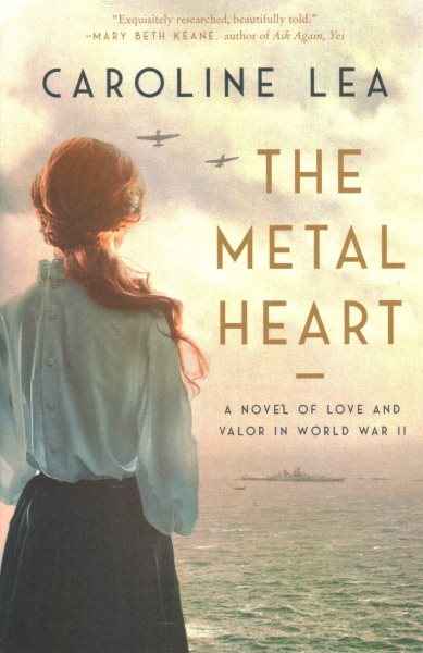 The Metal Heart: A Novel of Love and Valor in World War II cover
