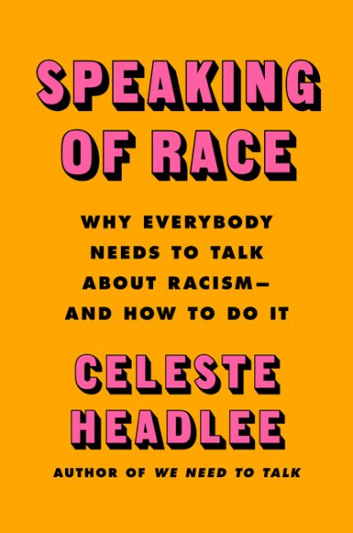Speaking of Race: Why Everybody Needs to Talk About Racism―and How to Do It cover