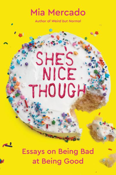She's Nice Though: Essays on Being Bad at Being Good cover