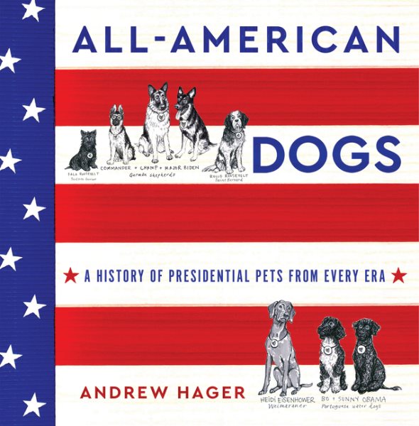 All-American Dogs: A History of Presidential Pets from Every Era cover