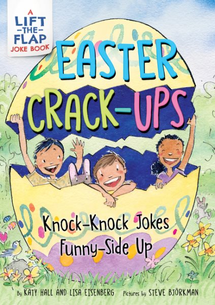 Easter Crack-Ups: Knock-Knock Jokes Funny-Side Up: An Easter And Springtime Book For Kids (The Lift-The-Flap Joke Books)