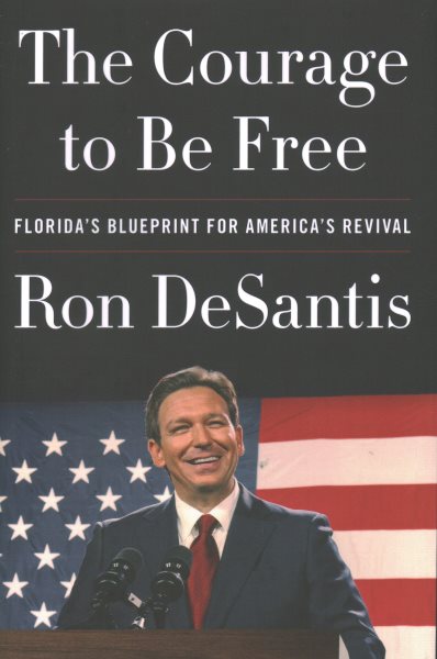 The Courage to Be Free: Florida's Blueprint for America's Revival cover