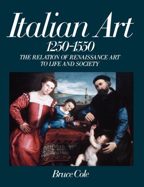 Italian Art 1250-1550: The Relation Of Renaissance Art To Life And Society (Icon Editions)
